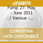 Fump 27: May - June 2011 / Various - Fump 27: May - June 2011 / Various cd