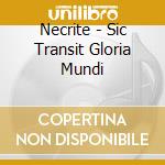 Necrite - Sic Transit Gloria Mundi cd musicale di Necrite