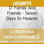 D' Family And Friends - Seven Days In Heaven cd
