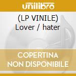 (LP VINILE) Lover / hater cd