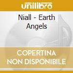Niall - Earth Angels cd musicale di Niall