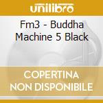 Fm3 - Buddha Machine 5 Black cd