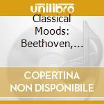 Classical Moods: Beethoven, Sergej Rachmaninov, Mozart.. cd