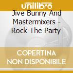 Jive Bunny And Mastermixers - Rock The Party cd musicale di Jive Bunny And Mastermixers