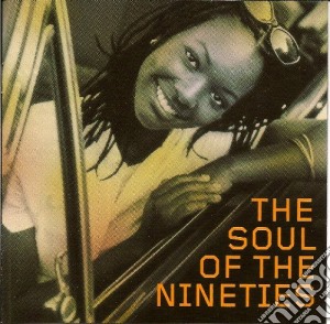 Soul Of The Nineties (The) / Various cd musicale