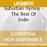 Suburban Hymns - The Best Of Indie