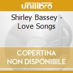 Shirley Bassey - Love Songs cd