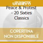 Peace & Protest - 20 Sixties Classics cd