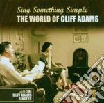 Cliff Adams Singers (The) - Sing Something Simple: The World Of Cliff Adams