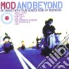 Mod & Beyond: On Target With Four Generations Of Mod Music / Various cd