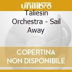 Taliesin Orchestra - Sail Away cd
