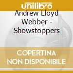 Andrew Lloyd Webber - Showstoppers cd musicale di Andrew Lloyd Webber