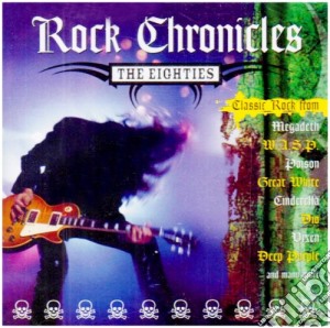 Rock Chronicles: The Eighties / Various cd musicale di Artisti Vari