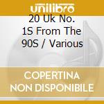 20 Uk No. 1S From The 90S / Various cd