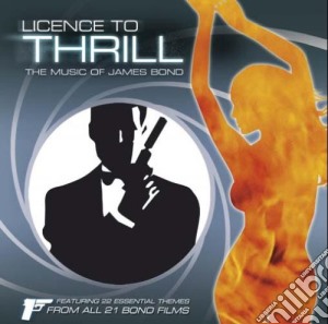 Licence To Thrill: The Music Of James Bond / Various cd musicale di Licence To Thrill