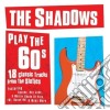 Shadows - Play The 60s cd