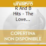 R And B Hits - The Love Collection cd