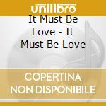 It Must Be Love - It Must Be Love cd