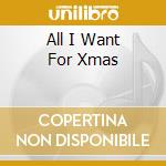 All I Want For Xmas cd