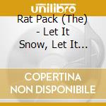 Rat Pack (The) - Let It Snow, Let It Snow, Let It Snow - A Rat Pack Christmas cd