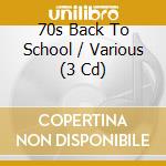 70s Back To School / Various (3 Cd) cd musicale
