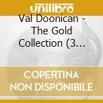 Val Doonican - The Gold Collection (3 Cd) cd musicale di Val Doonican