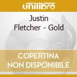 Justin Fletcher - Gold cd