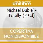 Michael Buble' - Totally (2 Cd) cd