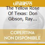 The Yellow Rose Of Texas: Don Gibson, Ray Price, Ned Miller.. cd