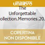 The Unforgettable Collection.Memories.20 Nostalgic Songs. / Various cd