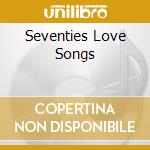 Seventies Love Songs cd