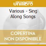 Various - Sing Along Songs cd
