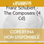 Franz Schubert - The Composers (4 Cd) cd musicale di Various Artists