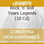 Rock 'n' Roll Years Legends (10 Cd) cd musicale di Various Artists