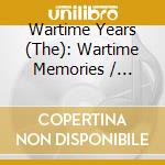 Wartime Years (The): Wartime Memories / Various (10 Cd) cd musicale di Various Artists