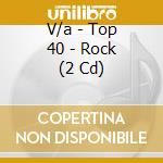 V/a - Top 40 - Rock (2 Cd) cd