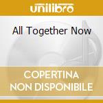 All Together Now cd