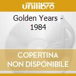 Golden Years - 1984 cd musicale di Golden Years