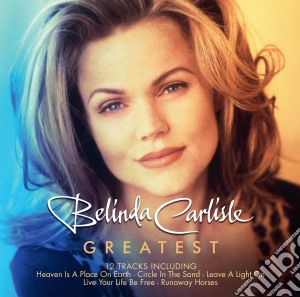 Belinda Carlisle - Greatest cd musicale di Belinda Carlisle