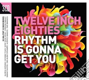 Twelve Inch Eighties: Rhythm Is Gonna Get You / Various (3 Cd) cd musicale di Artisti Vari