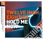 Twelve Inch Eighties: Hold Me Now / Various (3 Cd) cd