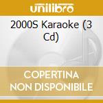 2000S Karaoke (3 Cd) cd musicale di Crimson