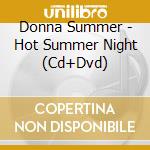 Donna Summer - Hot Summer Night (Cd+Dvd) cd