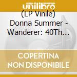 (LP Vinile) Donna Summer - Wanderer: 40Th Anniversary (2 Lp) lp vinile