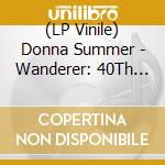 (LP Vinile) Donna Summer - Wanderer: 40Th Anniversary (2 Lp) vinile