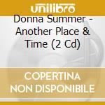 Donna Summer - Another Place & Time (2 Cd) cd