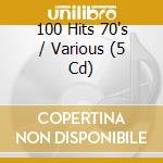 100 Hits 70's / Various (5 Cd) cd musicale