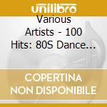 Various Artists - 100 Hits: 80S Dance (5 Cd)