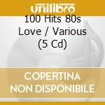 100 Hits 80s Love / Various (5 Cd) cd