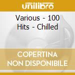 Various - 100 Hits - Chilled cd